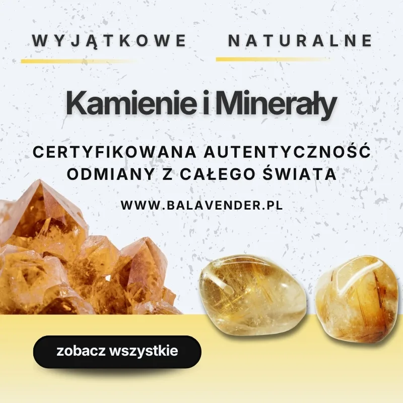 Wyjątkowe i naturalne kamienie szlachetne i minerały - certyfikowana autentyczność i odmiany z całego świata - www.balavender.pl